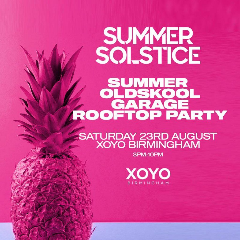 Summer Garage Rooftop Rave - Sat 23rd August - XOYO Birmingham