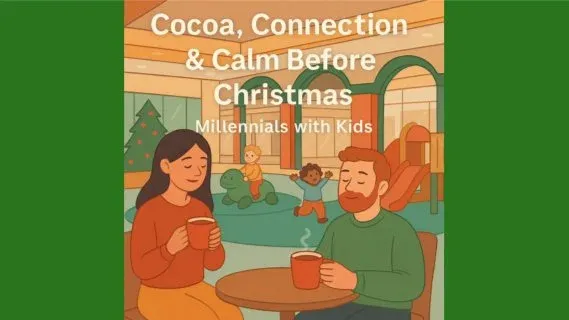 Cocoa, Indoor Play & Calm Before Christmas-Millennials with Kids