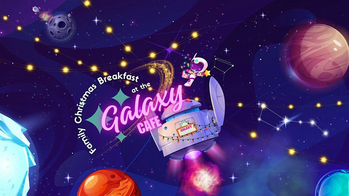 GALAXY CAF\u00c9 Family Christmas Breakfast