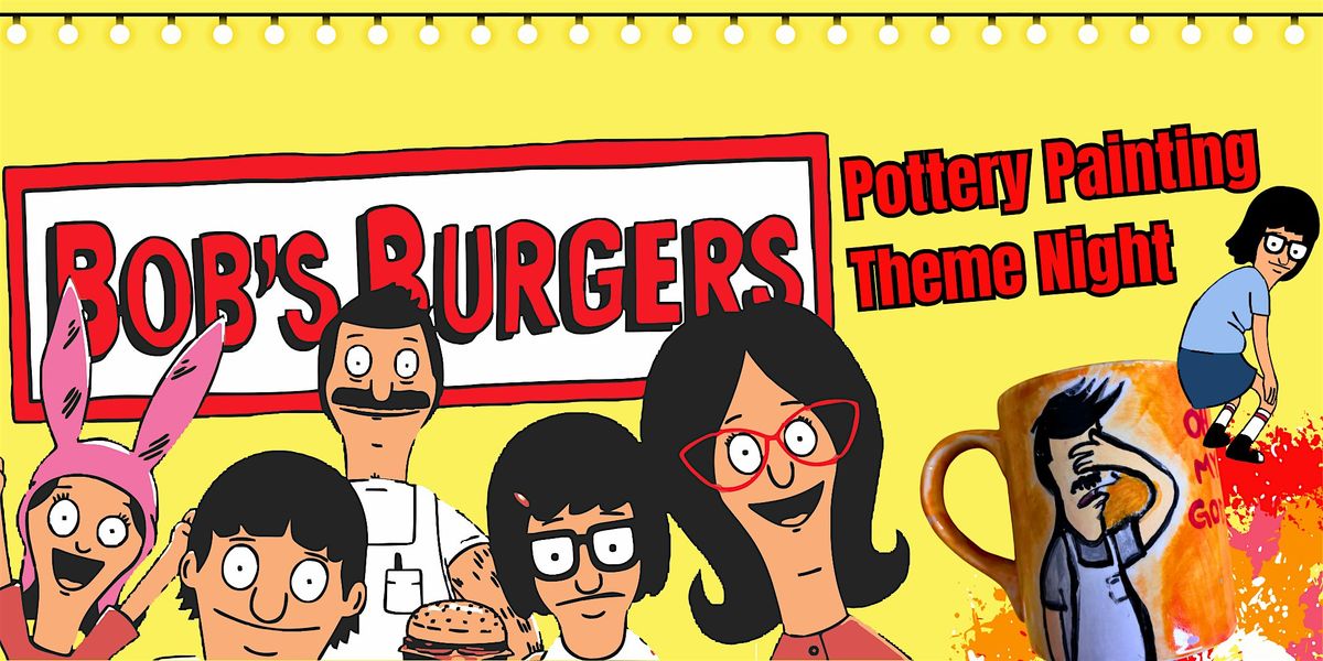 Bobs Burgers Themed Pottery Painting Night