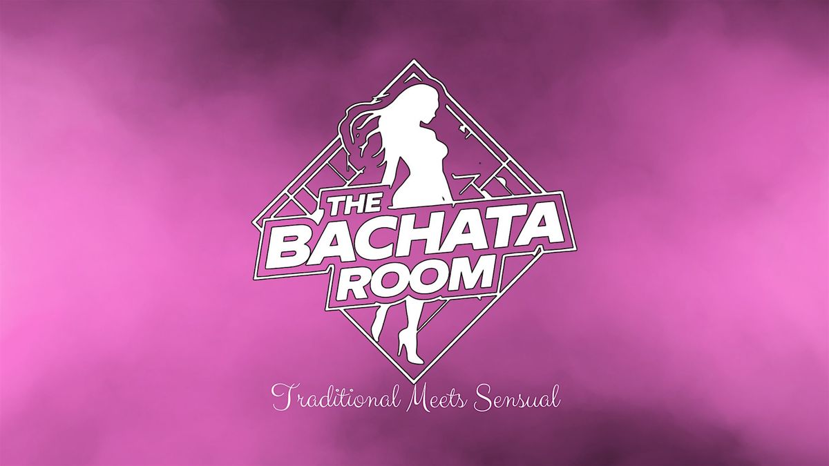 THE BACHATA ROOM!  FREE ENTRANCE, FREE Bachata Class & Social!