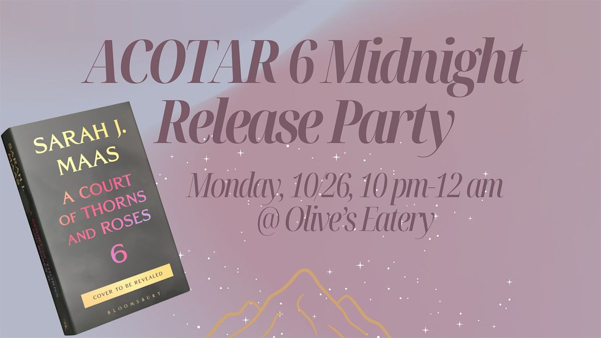 ACOTAR 6 Midnight Release Party hosted by Lit Actually & Olive\u2019s Eatery