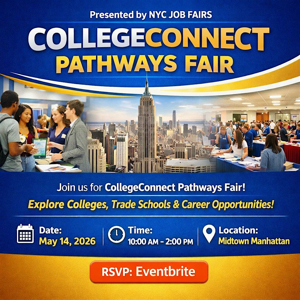 CollegeConnect PATHWAYS FAIR Presented by NYC Job Fairs