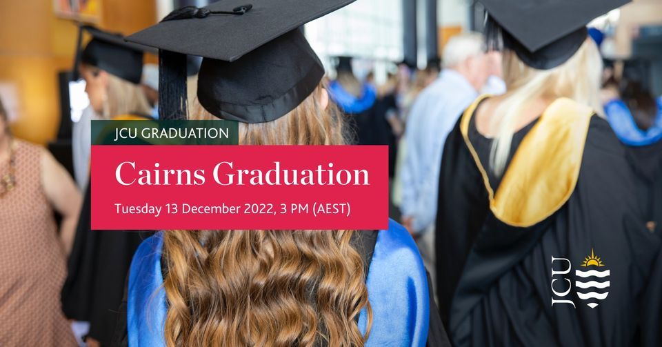 JCU Cairns Graduation Ceremony Cairns Convention Centre December 13