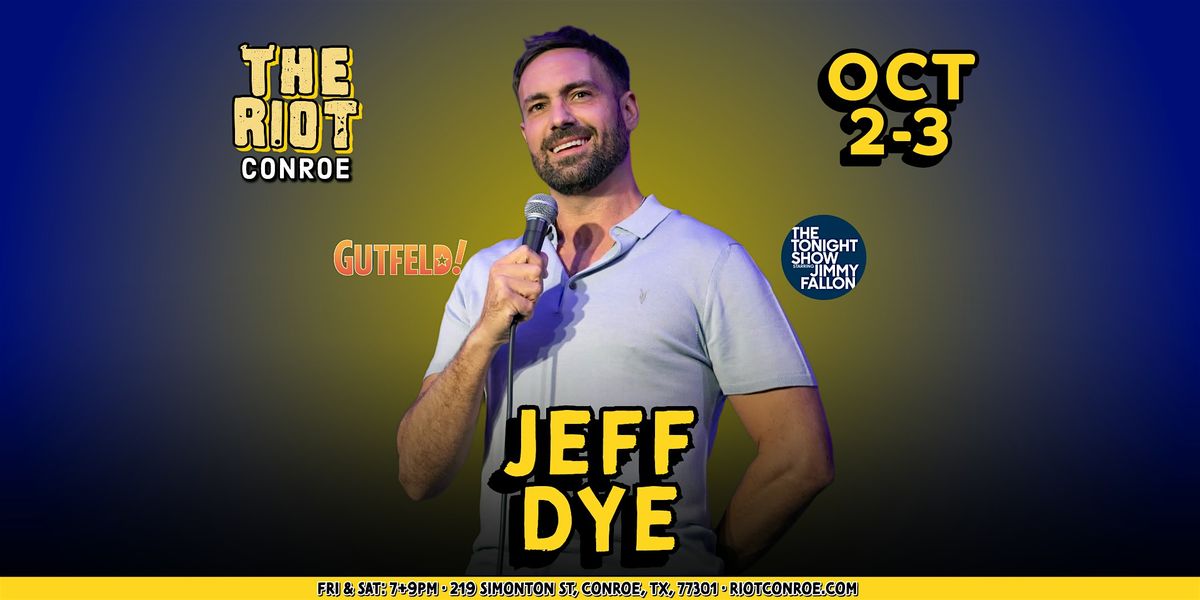 Comedian Jeff Dye (Gutfeld!, The Tonight Show) Live in Conroe