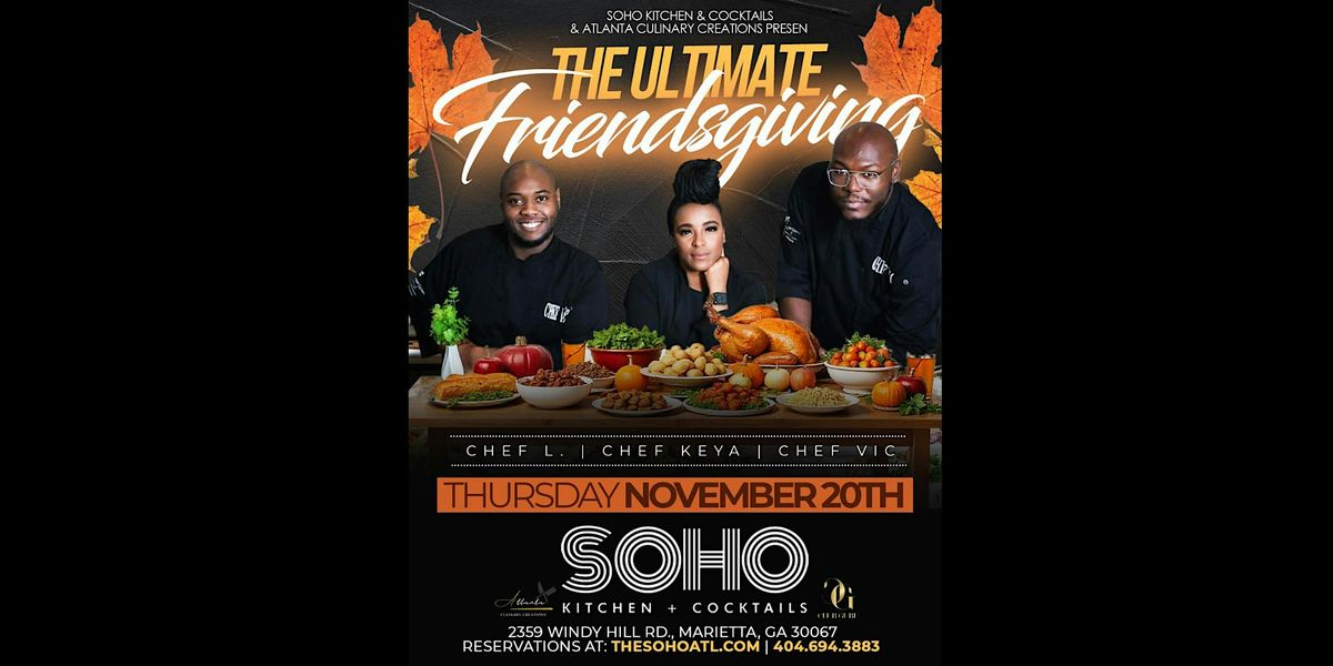 IT'S FRIENDSGIVING AT SOHO- AMAZING FOOD, COCKTAIL SPECIALS & MORE