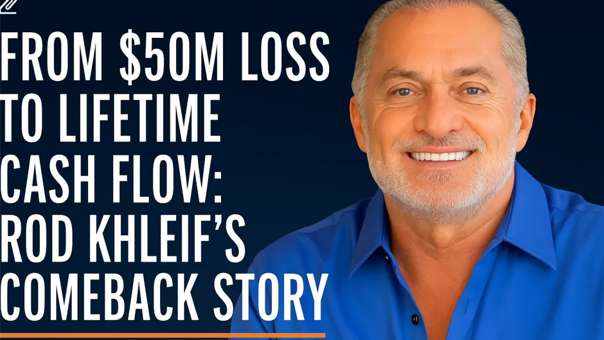 From $50M Loss to Lifetime Cash Flow: Rod Khleif\u2019s Comeback Story
