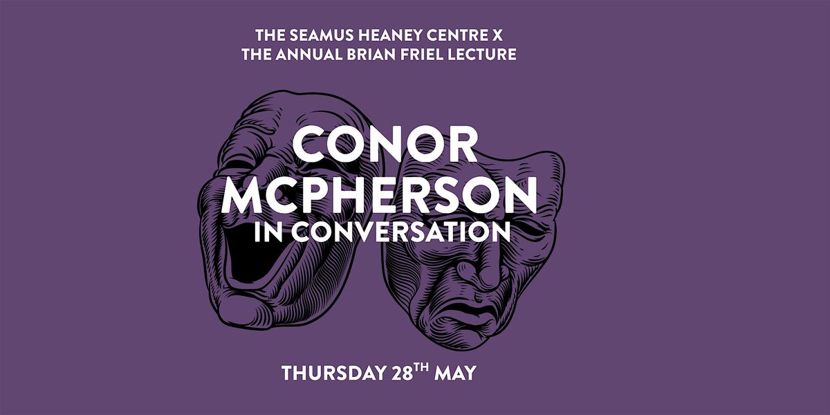 The annual Brian Friel Lecture: Conor McPherson in conversation