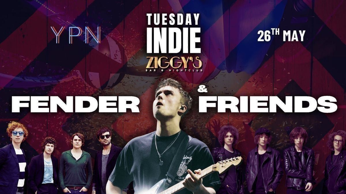 TUESDAY INDIE at Ziggy's - FENDER &amp; FRIENDS - 26th May