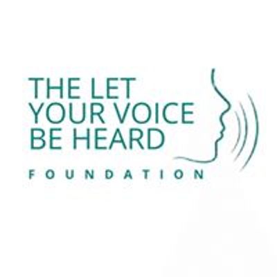 The Let Your Voice Be Heard Foundation