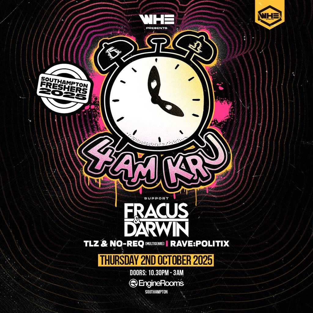 WHE Presents: 4am Kru + Support | Southampton Freshers 2025