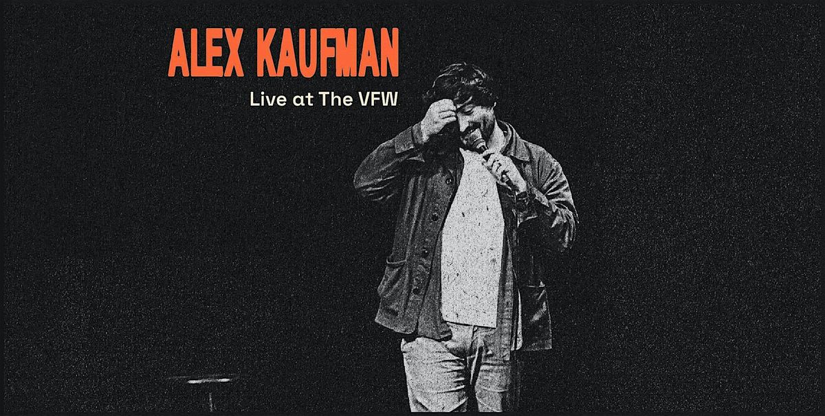 Alex Kaufman Live at The VFW