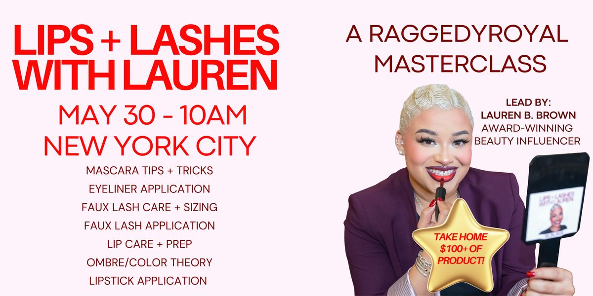 Lips + Lashes with Lauren, a RaggedyRoyal Masterclass - NYC