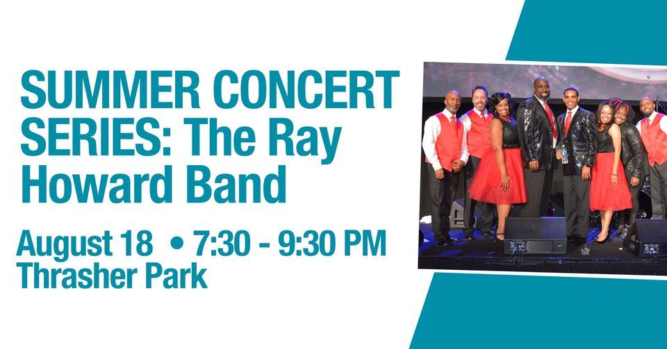 Summer Concert Series The Ray Howard Band Thrasher Park Historic