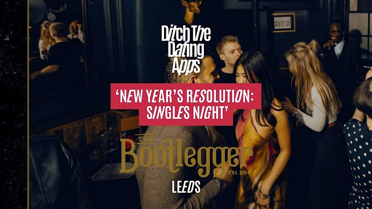 Singles Night: New Years Resolution - DTDA x The Bootlegger | LEEDS