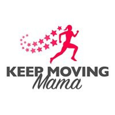 Keep Moving Mama