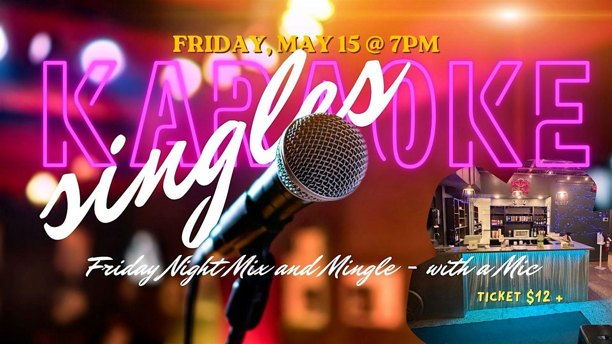 Friday Night Mix & Mingle (30\u201345) \u2014 Singles Karaoke Social