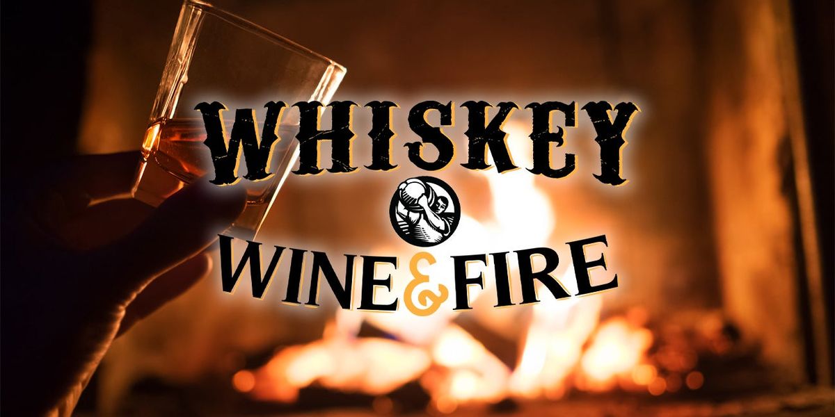 Whiskey Wine & Fire