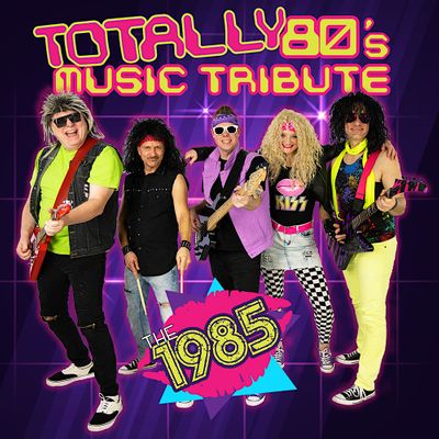 The 1985 - Totally 80's Music Tribute