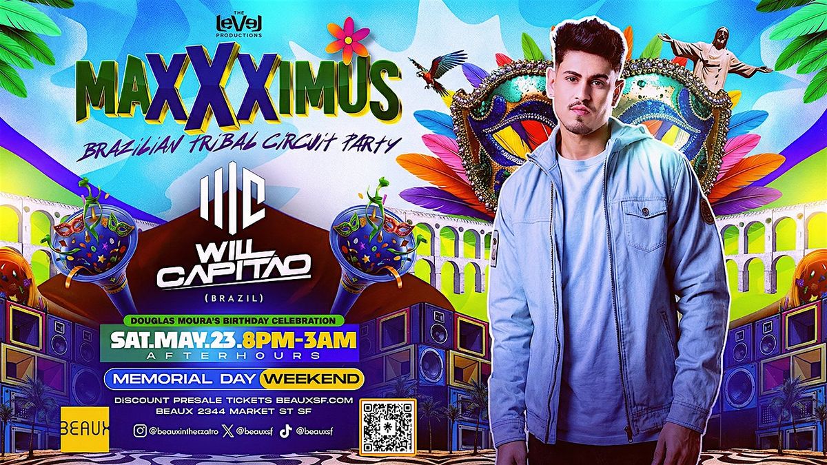 MAXXXIMUS DJ WILL CAPIT\u00c3O Circuit Party Memorial Day Weekend UNTIL 3AM