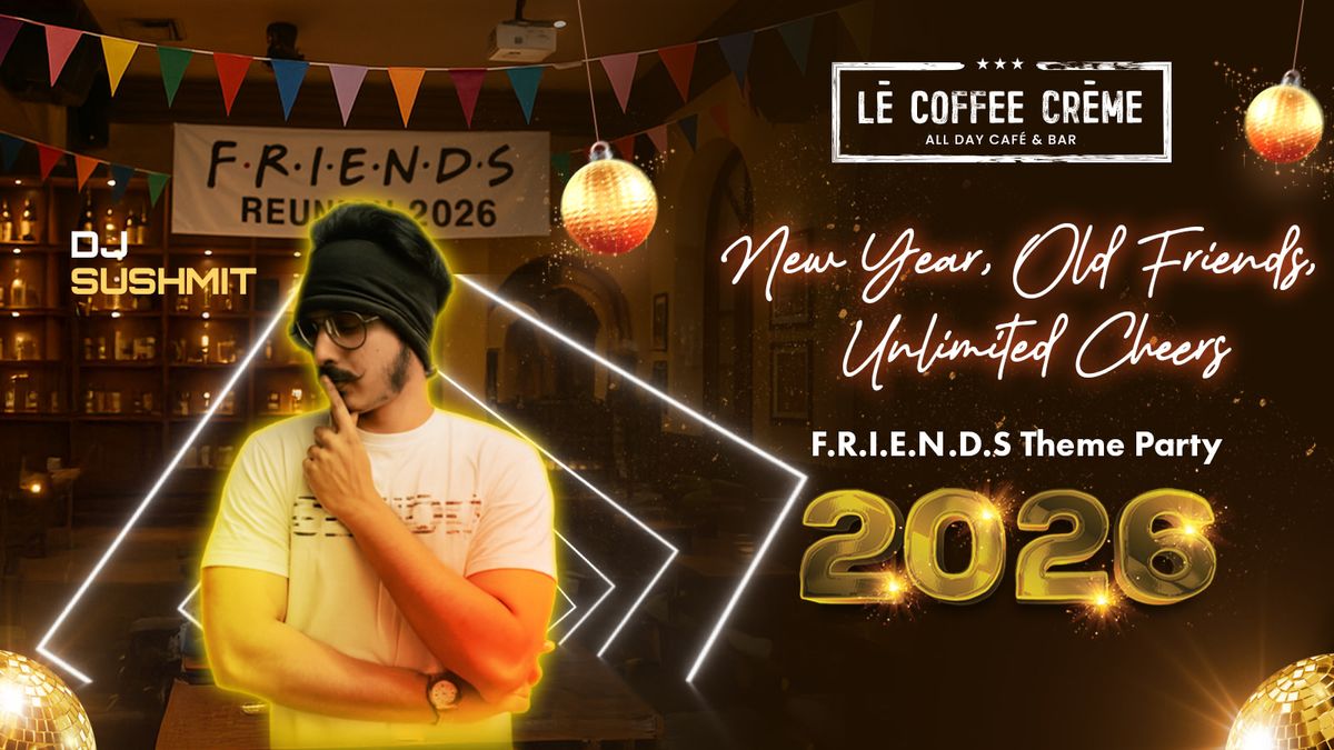 F.R.I.E.N.D.S New Year Bash