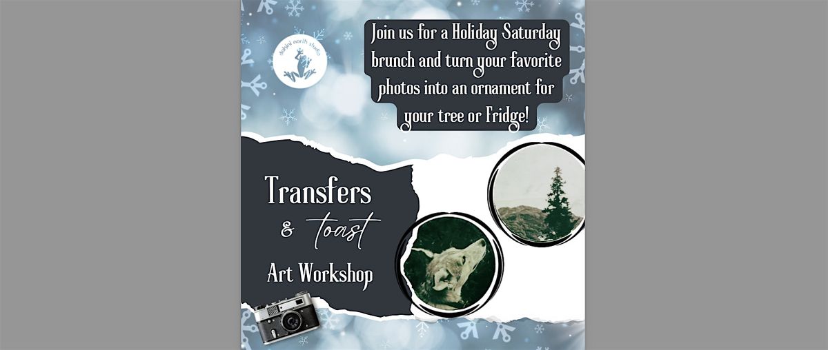 Transfers & Toast - Art Workshop - Holiday Edition