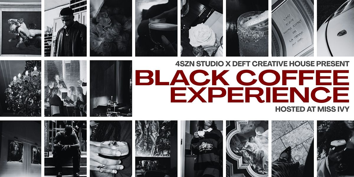4SZN X DEFT PRESENT : THE BLACK COFFEE EXPERIENCE & DINNER PARTY