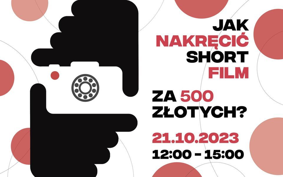 Warsztaty filmowe "Jak nakr\u0119ci\u0107 short film za 500 z\u0142"