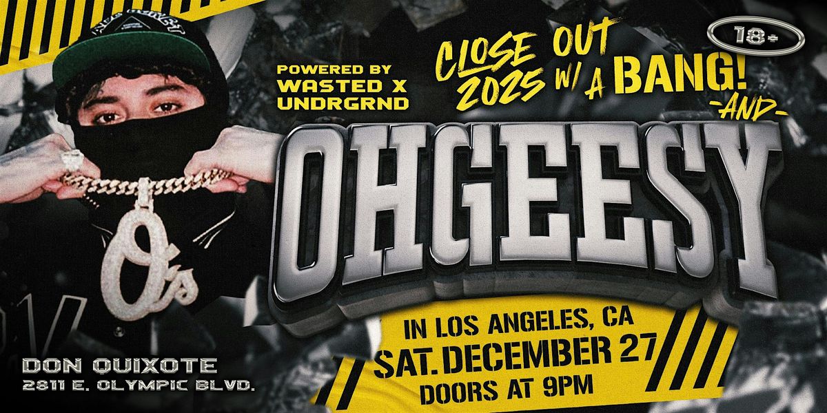 Los Angeles: OHGEESY LIVE @ Don Quixote [18+]