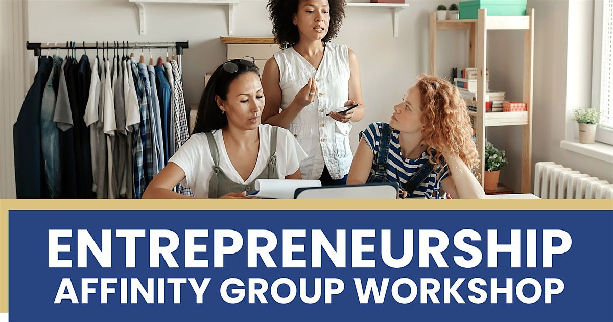 Entrepreneurship Affinity Group Workshop