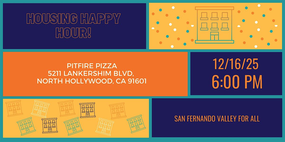 San Fernando Valley for All - Housing Meetup & Happy Hour