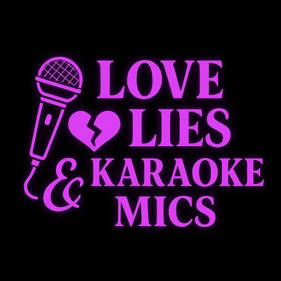 Love, lies & Karoake Mics