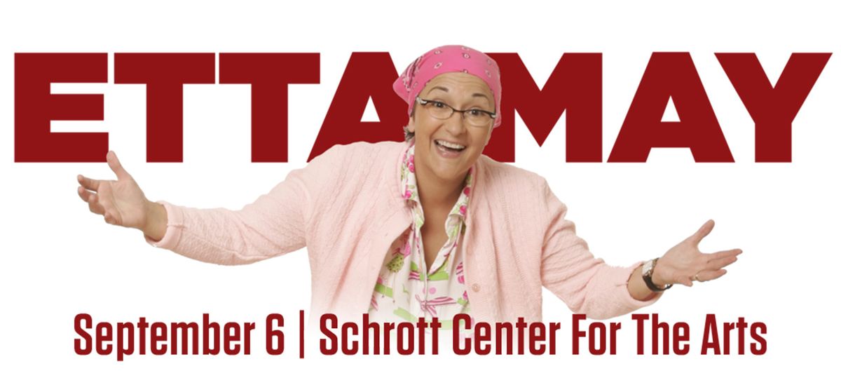 Etta May at Howard L. Schrott Center for the Arts