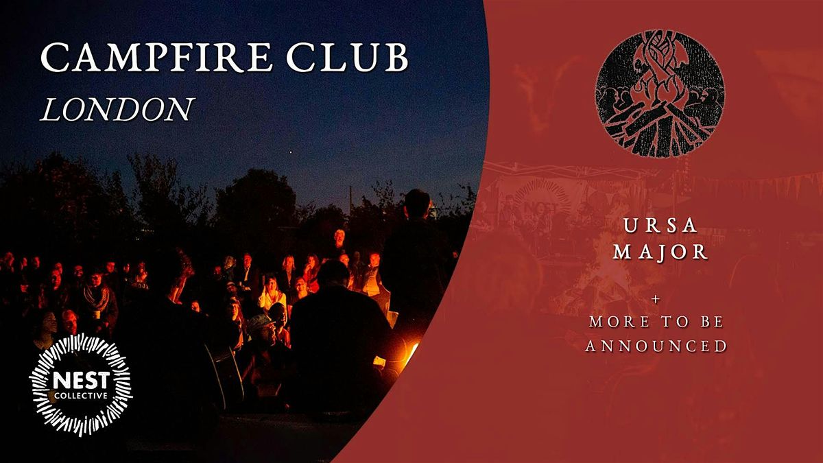 Campfire Club: London | Ursa Major + more