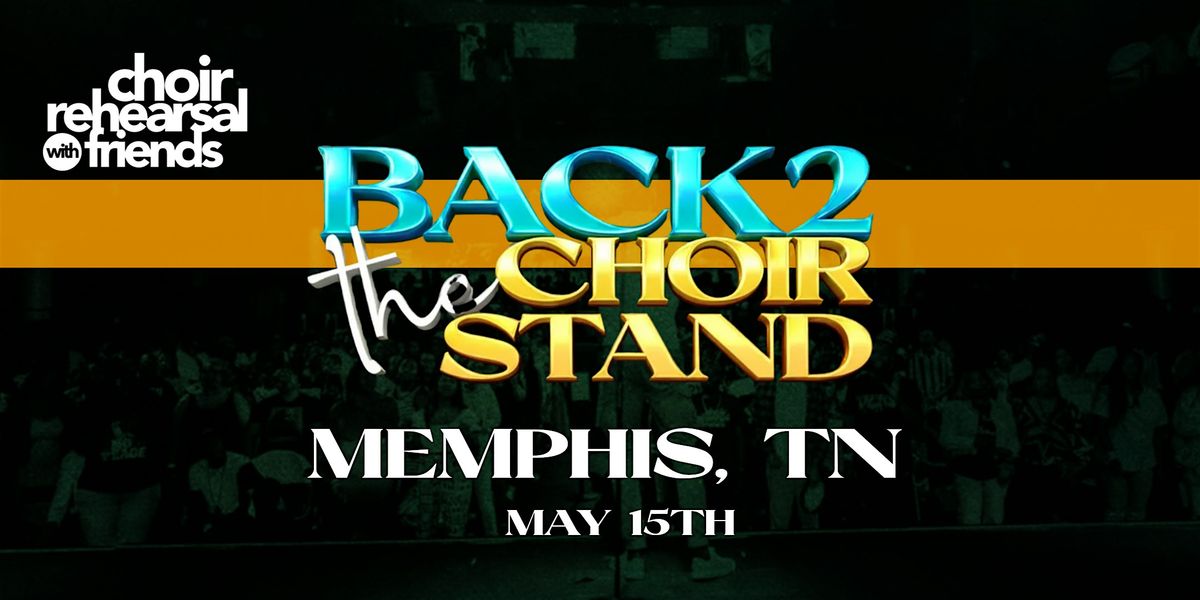 Choir Rehearsal with Friends - MEMPHIS