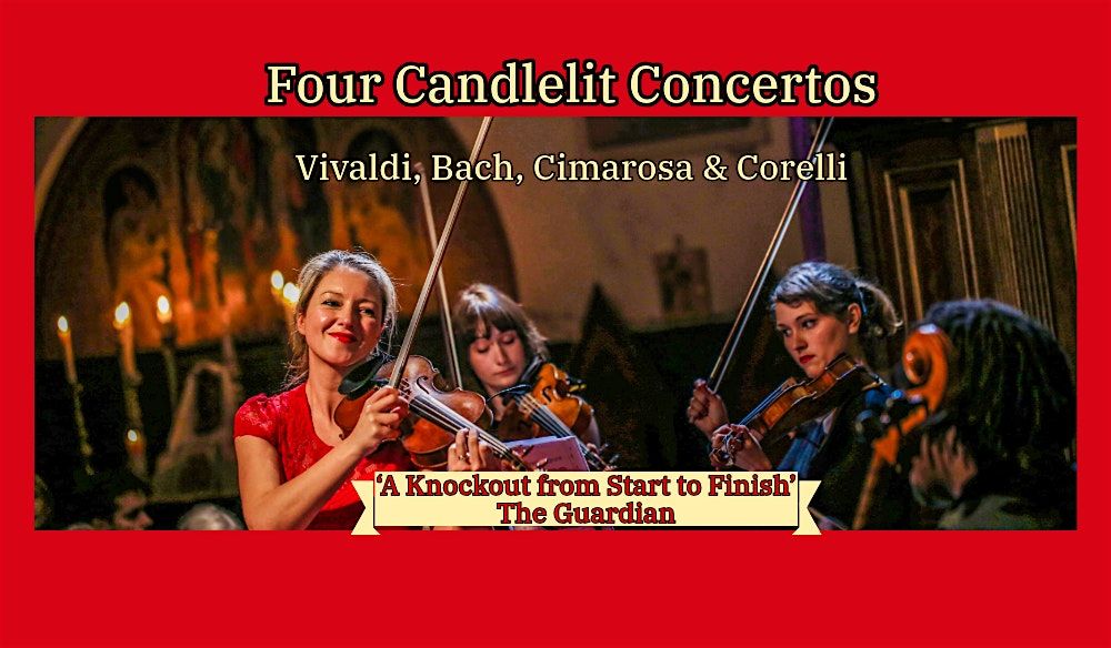 Four Candlelit Concertos: Masterpieces by Vivaldi, Bach, Cimarosa & Corelli