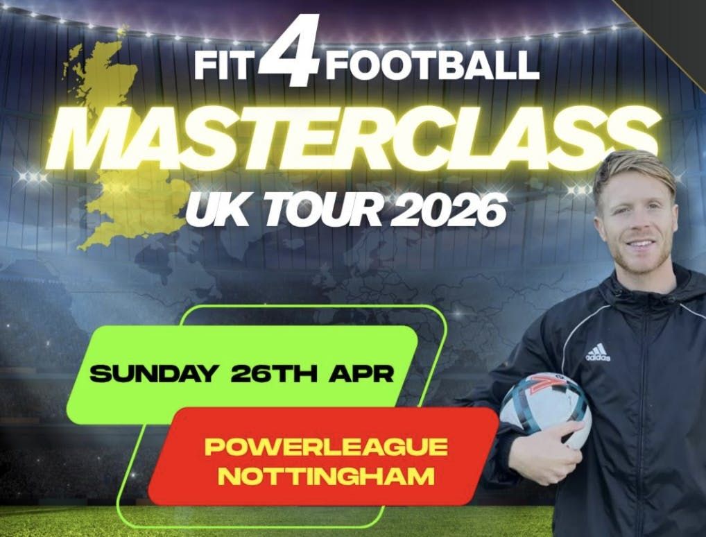 FIT4FOOTBALL - MASTERCLASS NOTTINGHAM - 26\/4\/26 - U11\/U12\/U13