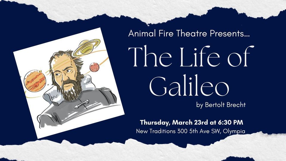 Animal Fire Theatre Presents... The Life of Galileo by Bertolt Brecht ...