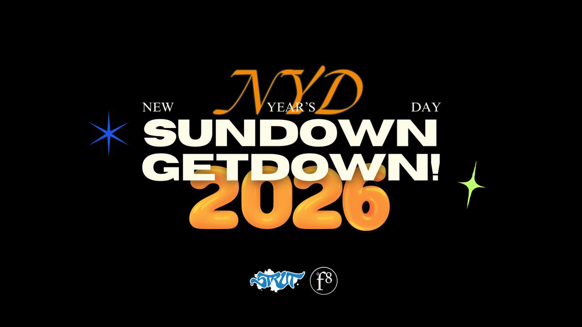Strut SF & F8 Present NYD 2026 Sun Down Get Down!