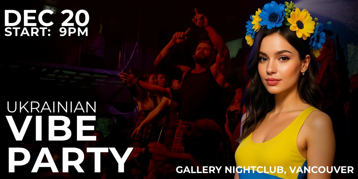 Ukrainian Vibe Party \u2013 Vancouver | December 20