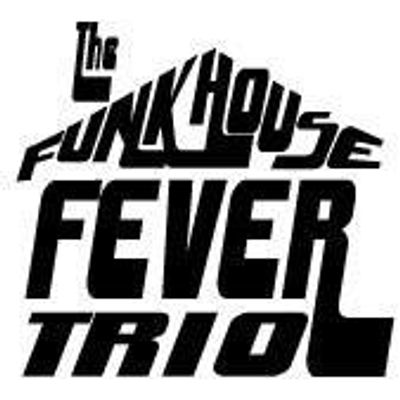 The Funk House Fever Trio