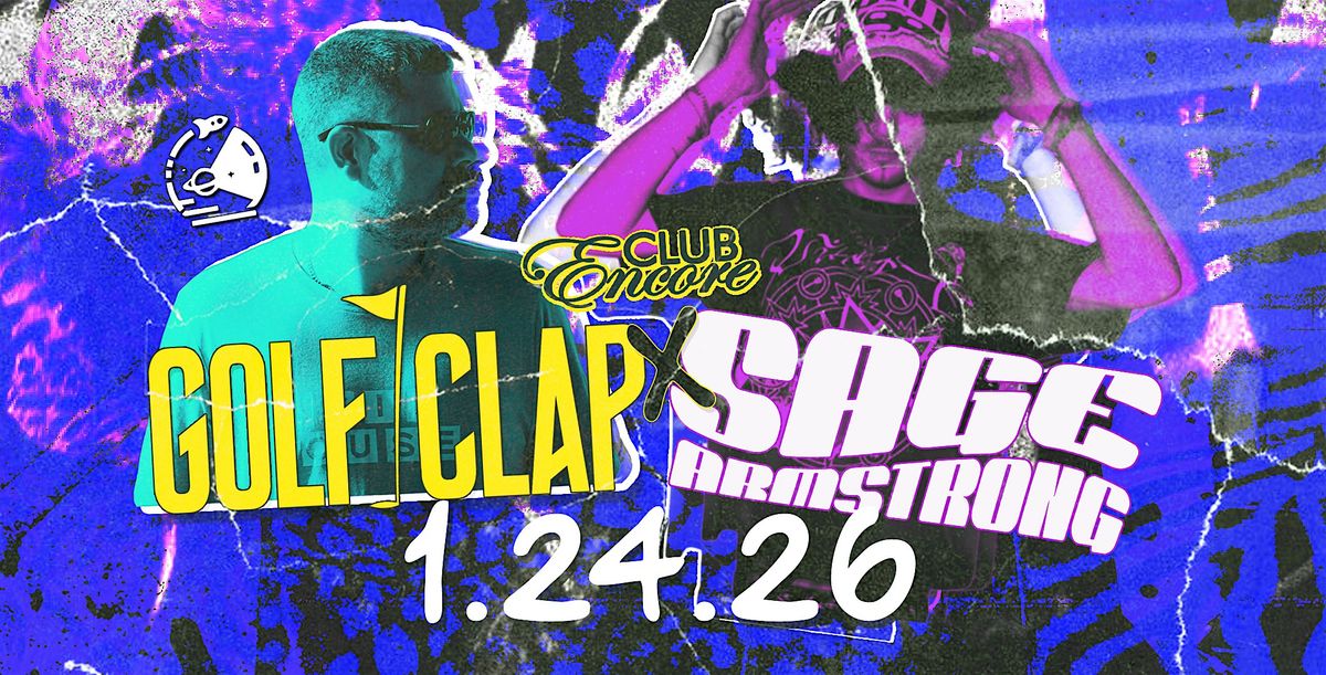 GOLF CLAP X SAGE ARMSTRONG at Club Encore Fresno 21& Over