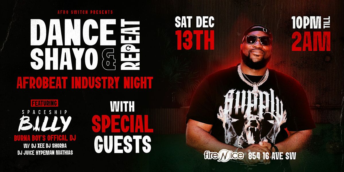 DANCE, SHAYO & REPEAT WITH SPACESHIP BILLY (AFROBEAT INDUSTRY NIGHT)