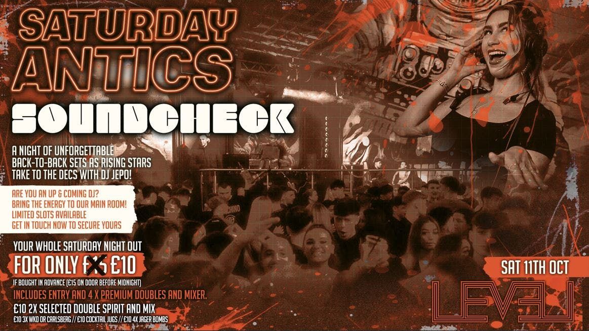 SATURDAY ANTICS - SOUNDCHECK Volume 5 - DJ Showcase @ Level Nightclub Bolton