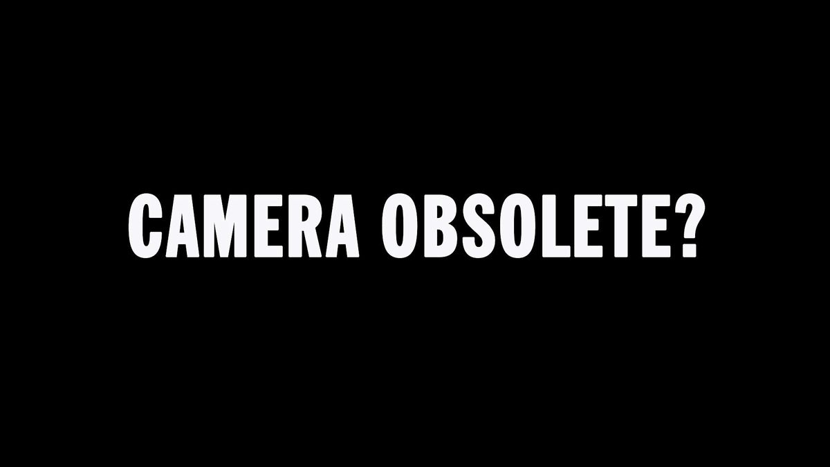 Is the Camera Obsolete?