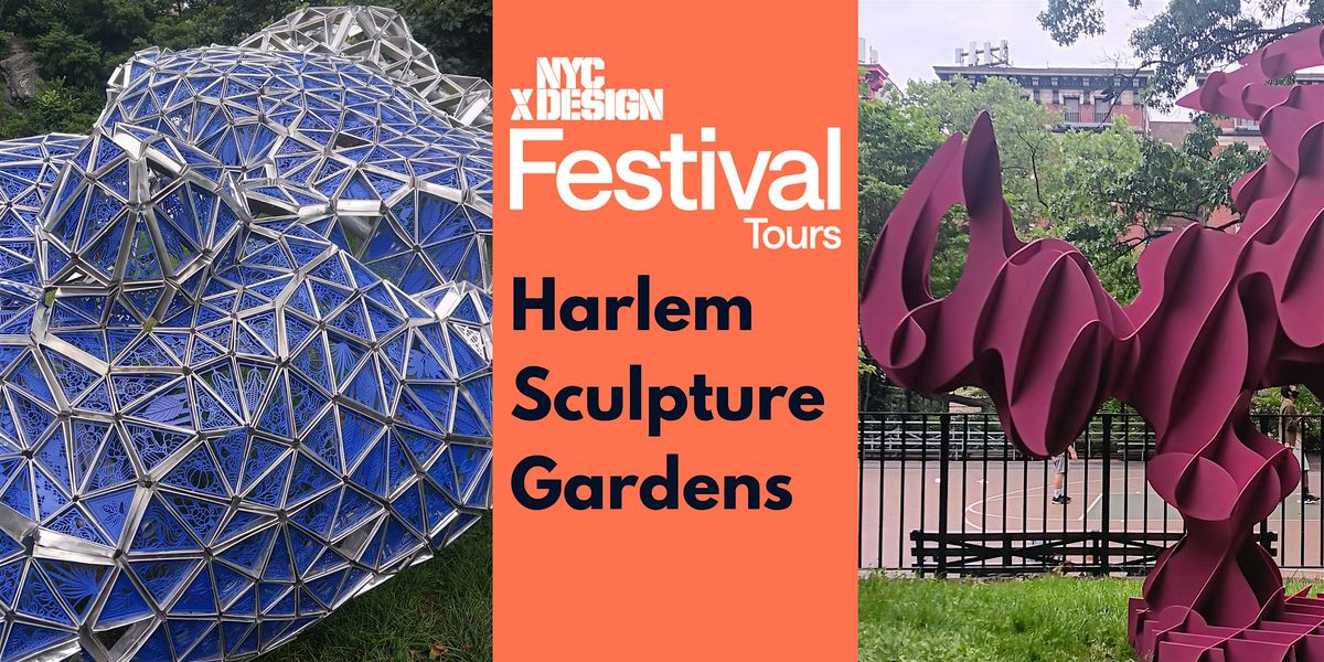 NYCxDESIGN Festival Tour: Harlem Sculpture Gardens