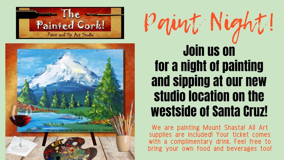 Paint Night Mount Shasta! The Painted Cork Santa Cruz CA