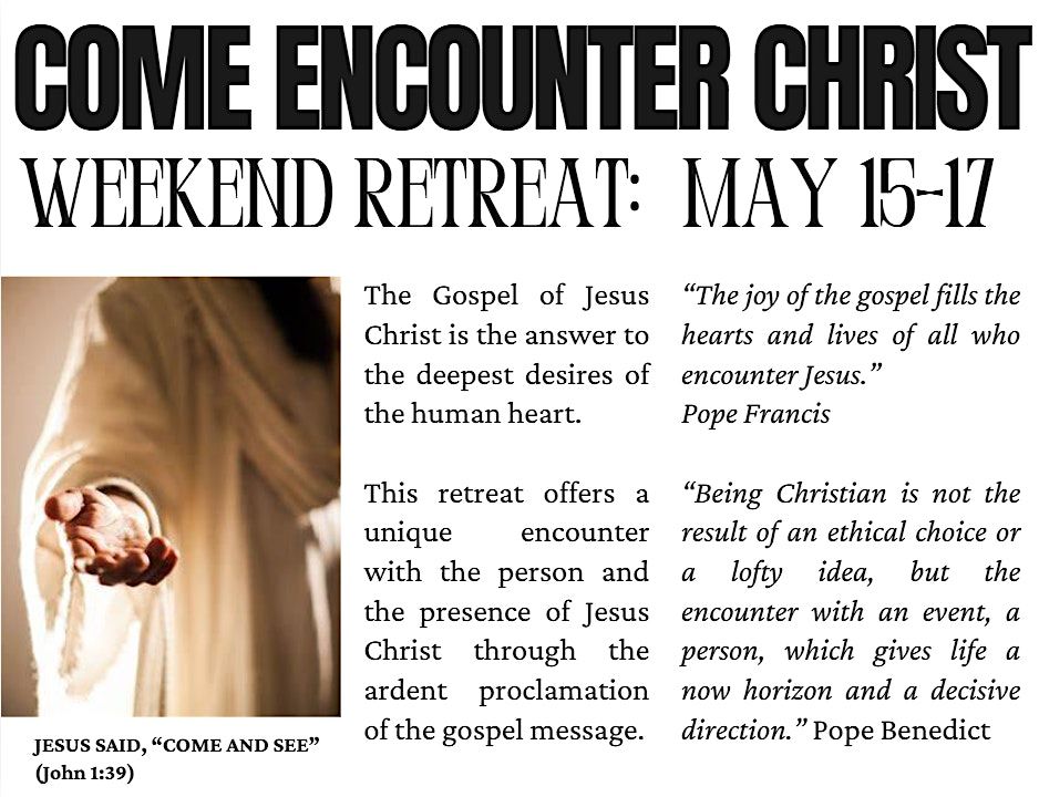 COME ENCOUNTER CHRIST Weekend Retreat: May 15 - 17, 2026