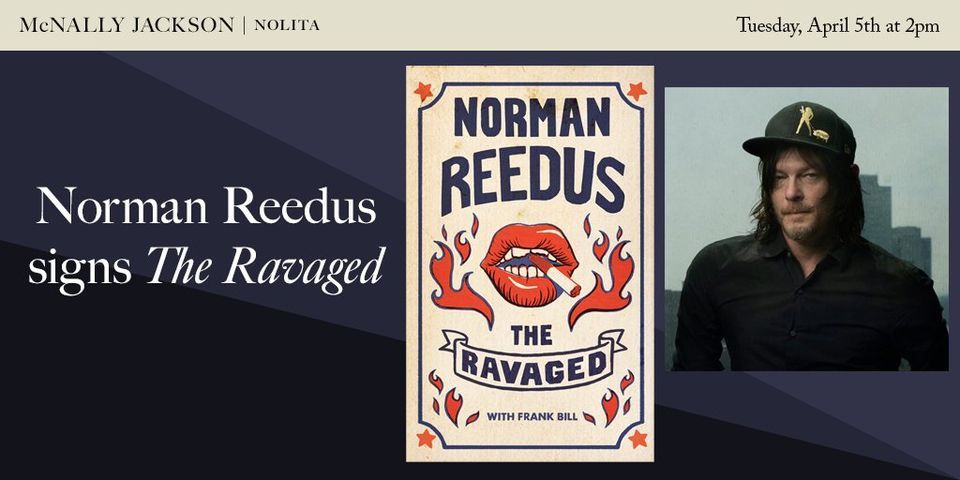 The Ravaged Norman Reedus IN-PERSON EVENT/BOOK SIGNING: Norman Reedus celebrates the launch of ...