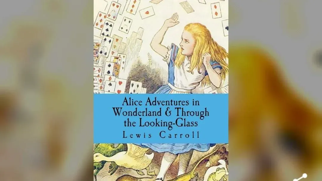 Lewis Caroll - Alice's Adventure in Wonderland & Through the Looking Glass